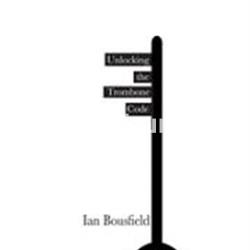 Unlocking the Trombone Code - Ian Bousfield - Imagen 1